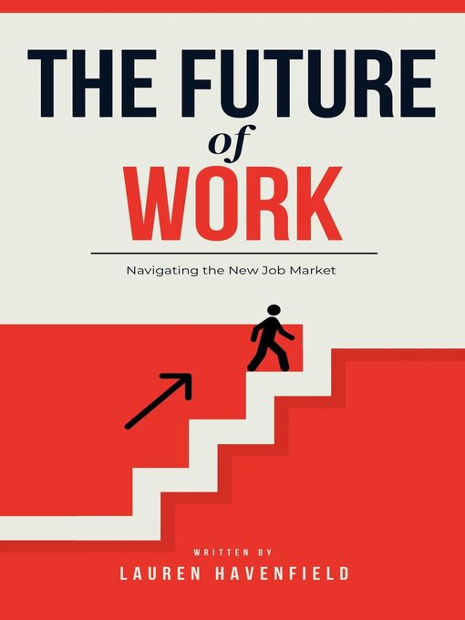 Title details for The Future of Work by Lauren Haverfield - Available